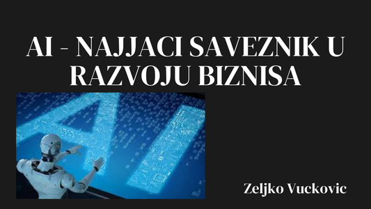 AI kao tvoj najjaci saveznik u razvoju biznisa